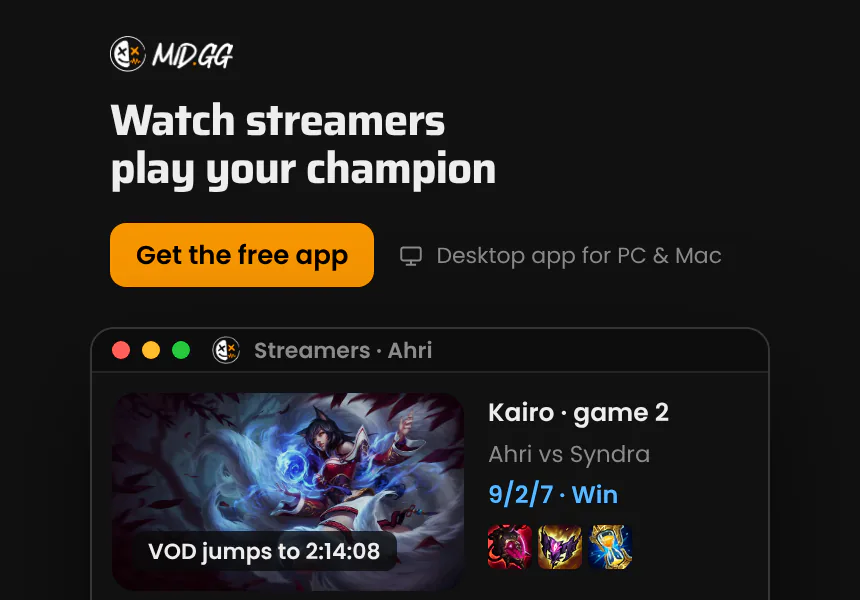 Watch streamers play your champion. Pick any game and the VOD starts where it begins, with the build they used. MID.GG desktop app, free for Windows and Mac.